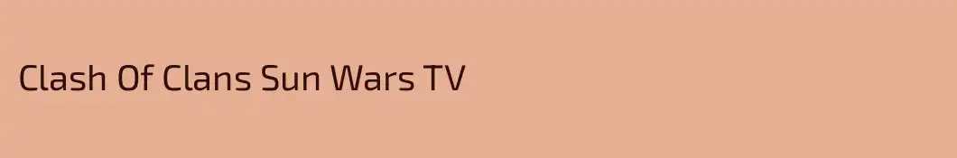 Clash Of Clans Sun Wars TV